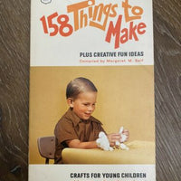 Vintage 1973 158 Things To Make Plus Creative Fun Ideas Crafts For Children Book