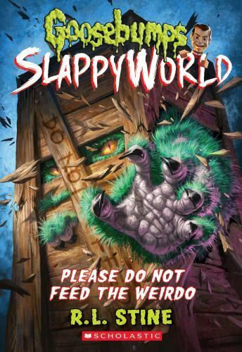 Please Do Not Feed the Weirdo (Goosebumps SlappyWorld #4) by R. L. Stine