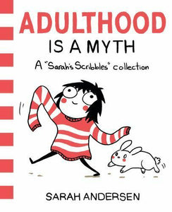 Adulthood Is a Myth : A Sarah's Scribbles Collection by Sarah Andersen