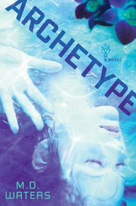 Archetype by M. D. Waters (2014, Hardcover)