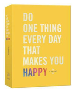 Do One Thing Every Day That Makes You Happy: A Journal - Diary