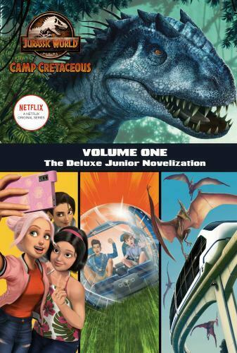 Camp Cretaceous, Volume One: The Deluxe Junior Novelization (Jurassic World: ...