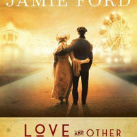 Love and Other Consolation Prizes: A Novel Hardcover by Jamie Ford