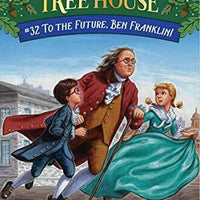 To the Future Ben Franklin Magic Tree House R by Mary Pope Osborne | Hardcover