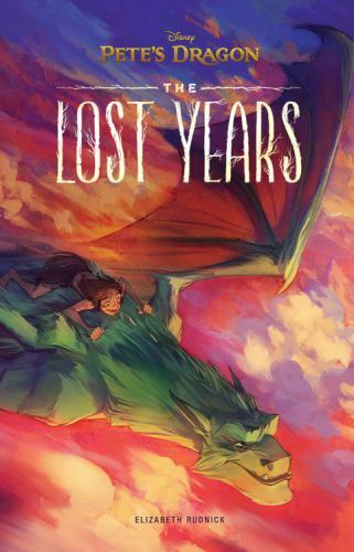 Pete's Dragon: the Lost Years by Disney Book Group and Elizabeth Rudnick (2016,