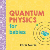 Quantum Physics for Babies (Baby University) - Board book