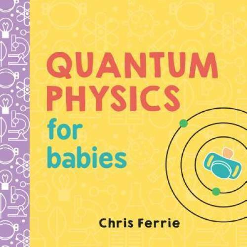 Quantum Physics for Babies (Baby University) - Board book