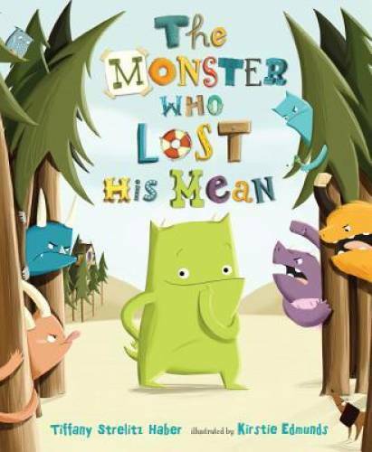 The Monster Who Lost His Mean - Hardcover By Strelitz Haber, Tiffany