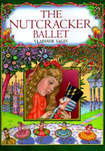 The Nutcracker Ballet - Hardcover By Vagin, Vladimir, PB
