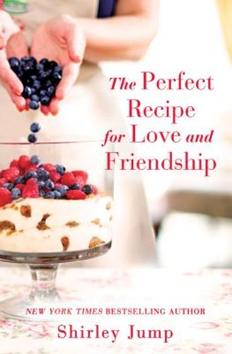 The Perfect Recipe for Love and Friendship by Shirley Jump: New